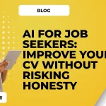 AI for Job seekers: Improve Your CV Without Risking Honesty